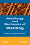 Metallurgy and Mechanics of Welding: Processes and Industrial Applications (1848210388) cover image