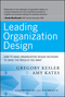 Leading Organization Design: How to Make Organization Design Decisions to Drive the Results You Want (0470589590) cover image
