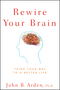Rewire Your Brain: Think Your Way to a Better Life (0470487291) cover image