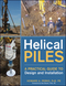 Helical Piles: A Practical Guide to Design and Installation (0470404795) cover image