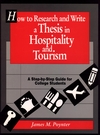How to Research and Write a Thesis in Hospitality and Tourism: A Step-By-Step Guide for College Students (0471552402) cover image