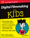 Digital Filmmaking For Kids For Dummies (1119027403) cover image Digital Filmmaking For Kids For Dummies (1119027403) cover image