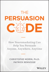 The Persuasion Code: How Neuromarketing Can Help You Persuade Anyone, Anywhere, Anytime (111944070X) cover image