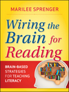Wiring the Brain for Reading : Brain-Based Strategies for Teaching Literacy