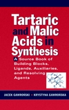 Tartaric and Malic Acids in Synthesis: A Source Book of Building Blocks, Ligands, Auxiliaries, and Resolving Agents (0471244511) cover image