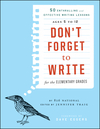 Don't Forget to Write for the Elementary Grades: 50 Enthralling and Effective Writing Lessons (Ages 5 to 12) (1118024311) cover image