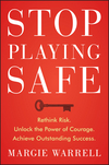 Stop Playing Safe: Rethink Risk, Unlock the Power of Courage, Achieve Outstanding Success (1118505611) cover image