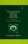 Integrated Circuit Failure Analysis: A Guide to Preparation Techniques (0471974013) cover image