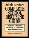Administrator's Complete School Discipline Guide: Techniques & Materials for Creating an Environment Where Kids Can Learn (0130794015) cover image