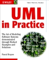 UML in Practice: The Art of Modeling Software Systems Demonstrated through Worked Examples and Solutions (0470848316) cover image