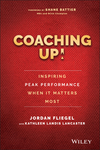 Coaching Up! Inspiring Peak Performance When It Matters Most (1119231116) cover image
