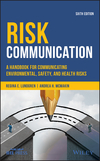 Risk Communication: A Handbook for Communicating Environmental, Safety, and Health Risks, 6th Edition (1119456118) cover image