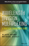 Wavelength Division Multiplexing: A Practical Engineering Guide (0470623020) cover image