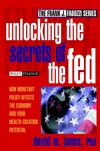 Unlocking the Secrets of the Fed: How Monetary Policy Affects the Economy and Your Wealth-Creation Potential (0471445622) cover image