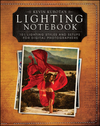 Kevin Kubota s Lighting Notebook: 101 Lighting Styles and Setups for Digital Photographers (1118160525) cover image