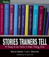Stories Trainers Tell: 55 Ready-to-Use Stories to Make Training Stick (0787978426) cover image