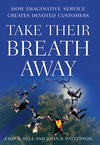 Take Their Breath Away: How Imaginative Service Creates Devoted Customers  (0470485329) cover image
