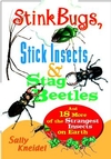 Stink Bugs, Stick Insects, and Stag Beetles: And 18 More of the Strangest Insects on Earth (047135712X) cover image