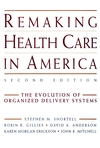 Remaking Health Care in America: The Evolution of Organized Delivery Systems, 2nd Edition (0787948233) cover image