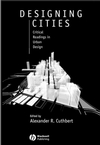 Designing Cities: Critical Readings in Urban Design (0631235035) cover image