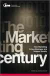 The Marketing Century: How Marketing Drives Business and Shapes Society (1119974135) cover image