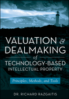 Valuation and Dealmaking of Technology-Based Intellectual Property: Principles, Methods and Tools, 2nd Edition (0470193336) cover image
