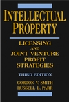 Intellectual Property: Licensing and Joint Venture Profit Strategies, 3rd Edition (0471669938) cover image