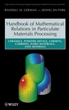 Handbook of Mathematical Relations in Particulate Materials Processing: Ceramics, Powder Metals, Cermets, Carbides, Hard Materials, and Minerals (0470173645) cover image