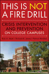 This is Not a Firedrill: Crisis Intervention and Prevention on College Campuses (0470458046) cover image