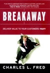 Breakaway: Deliver Value to Your Customers--Fast! (0787961647) cover image
