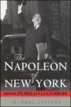 The Napoleon of New York: Mayor Fiorello La Guardia (0471024651) cover image
