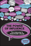 The Power of Influence: The Easy Way to Make Money Online (1742469752) cover image