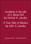 Incidents in the Life of a Slave Girl, by Harriet A. Jacobs; A True Tale of Slavery, by John S. Jacobs (1881089657) cover image