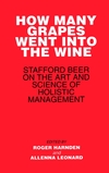 How Many Grapes Went into the Wine: Stafford Beer on the Art and Science of Holistic Management (0471942960) cover image