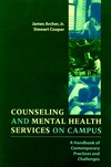 Counseling and Mental Health Services on Campus: A Handbook of Contemporary Practices and Challenges (0787910260) cover image