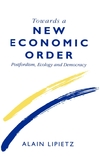 Towards a New Economic Order: Post-Fordism, Democracy and Ecology (0745608663) cover image