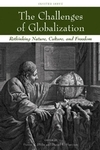 The Challenges of Globalization: Rethinking Nature, Culture, and Freedom (1405173564) cover image