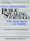 School Administrator's Public Speaking Portfolio: With Model Speeches and Anecdotes (0137925565) cover image