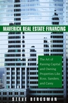 Maverick Real Estate Financing: The Art of Raising Capital and Owning Properties Like Ross, Sanders and Carey (0471745871) cover image