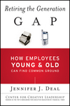 Retiring the Generation Gap: How Employees Young and Old Can Find Common Ground (1119015871) cover image
