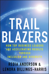 Trailblazers: How Top Business Leaders are Accelerating Results through Inclusion and Diversity (0470593474) cover image
