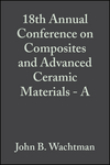 18th Annual Conference on Composites and Advanced Ceramic Materials - A, Volume 15, Issue 4 (0470316276) cover image