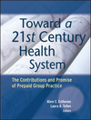Toward a 21st Century Health System: The Contributions and Promise of Prepaid Group Practice (1119022479) cover image