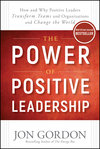 The Power of Positive Leadership: How and Why Positive Leaders Transform Teams and Organizations and Change the World (1119351979) cover image