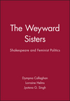 The Weyward Sisters: Shakespeare and Feminist Politics (0631177981) cover image