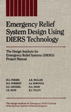 Emergency Relief System Design Using DIERS Technology: The Design Institute for Emergency Relief Systems (DIERS) Project Manual (0816905681) cover image