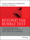 Beyond the Bubble Test: How Performance Assessments Support 21st Century Learning (1118456181) cover image