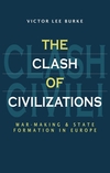The Clash of Civilizations: War-making and State Formation in Europe (0745611982) cover image
