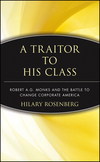 A Traitor to His Class: Robert A.G. Monks and the Battle to Change Corporate America (0471174483) cover image