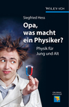 Opa, was macht ein Physiker?: Physik für Jung und Alt (3527679383) cover image